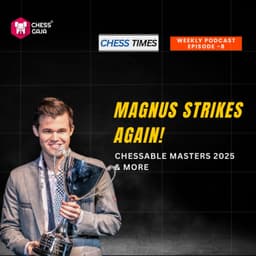 Cover art for Magnus Strikes Again! Chessable Masters 2025 & More - Episode 8