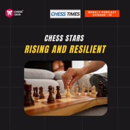 Cover art for Chess Stars Rising and Resilient - Ep 19